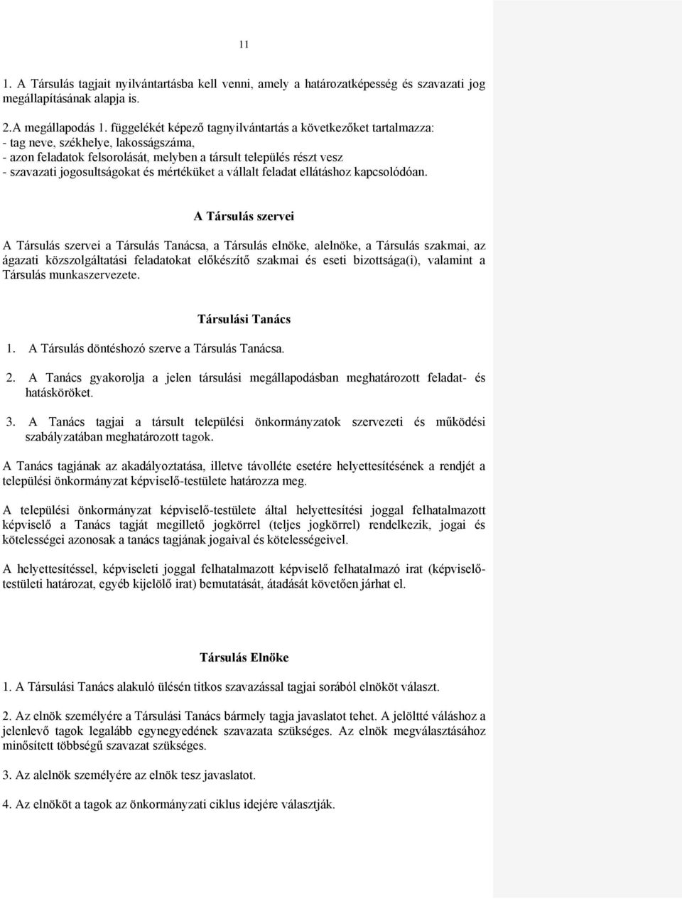 és mértéküket a vállalt feladat ellátáshoz kapcsolódóan.