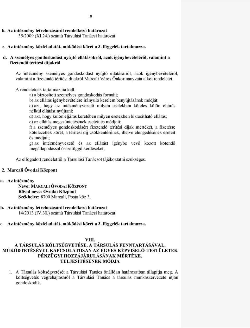 fizetendő térítési díjakról Marcali Város Önkormányzata alkot rendeletet.