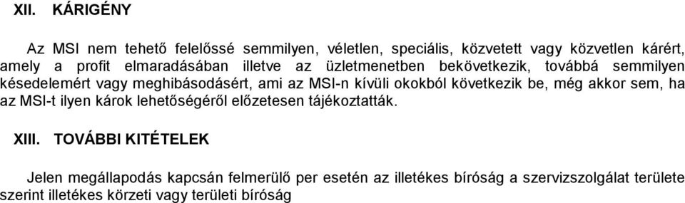 okokból következik be, még akkor sem, ha az MSI-t ilyen károk lehetőségéről előzetesen tájékoztatták. XIII.