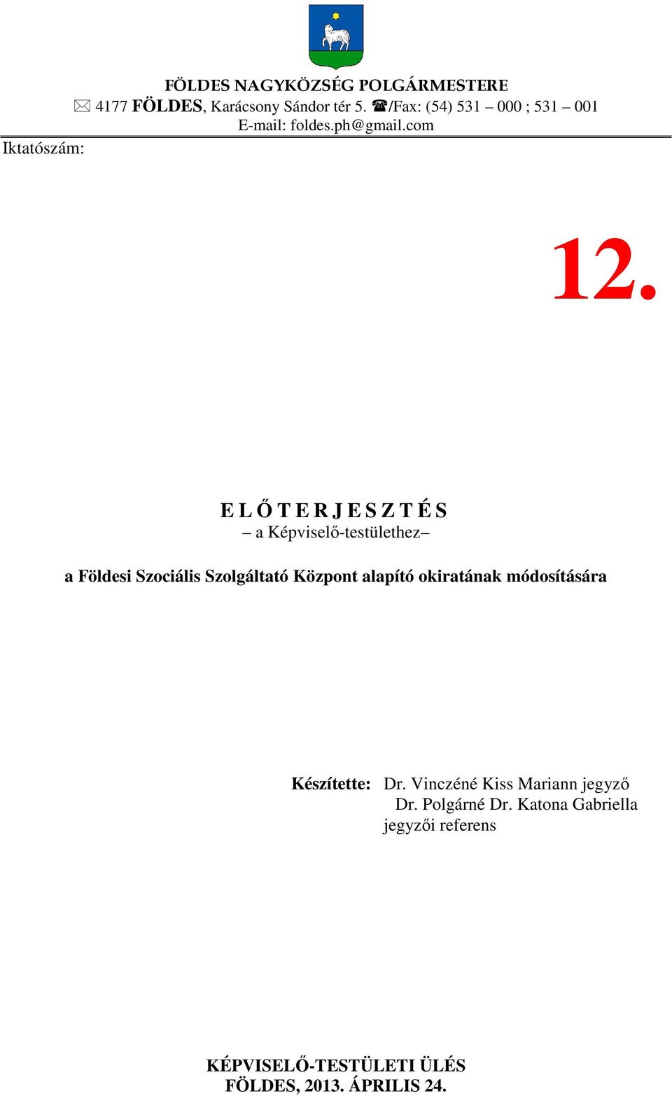 E LŐTERJESZTÉS a Képviselő-testülethez a Földesi Szociális Szolgáltató Központ alapító okiratának