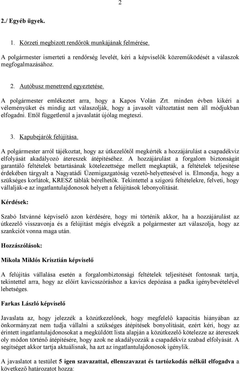Ettől függetlenül a javaslatát újólag megteszi. 3. Kapubejárók felújítása.