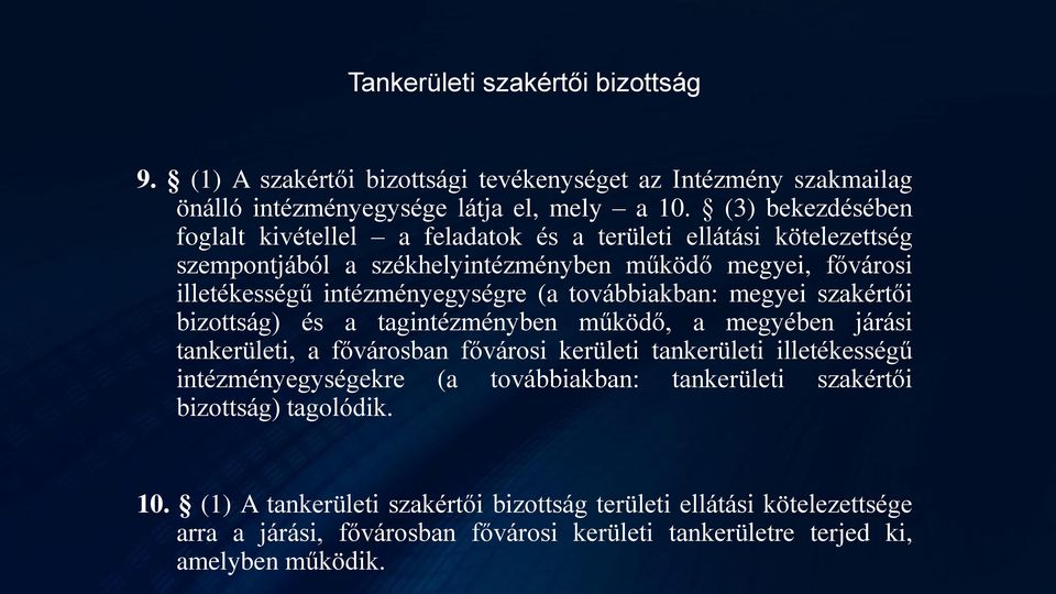 továbbiakban: megyei szakértői bizottság) és a tagintézményben működő, a megyében járási tankerületi, a fővárosban fővárosi kerületi tankerületi illetékességű intézményegységekre (a