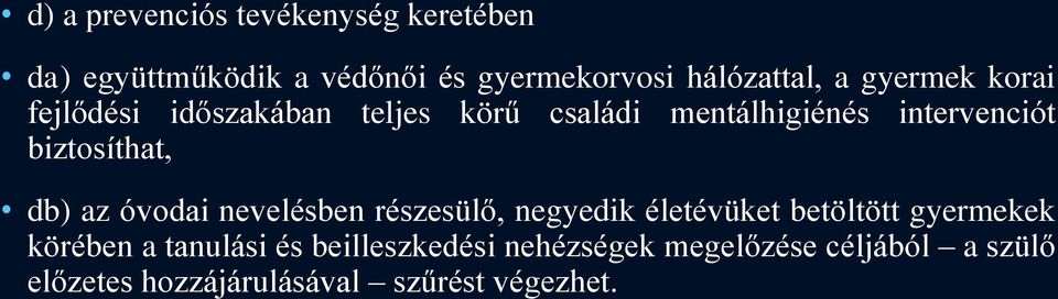 db) az óvodai nevelésben részesülő, negyedik életévüket betöltött gyermekek körében a tanulási és