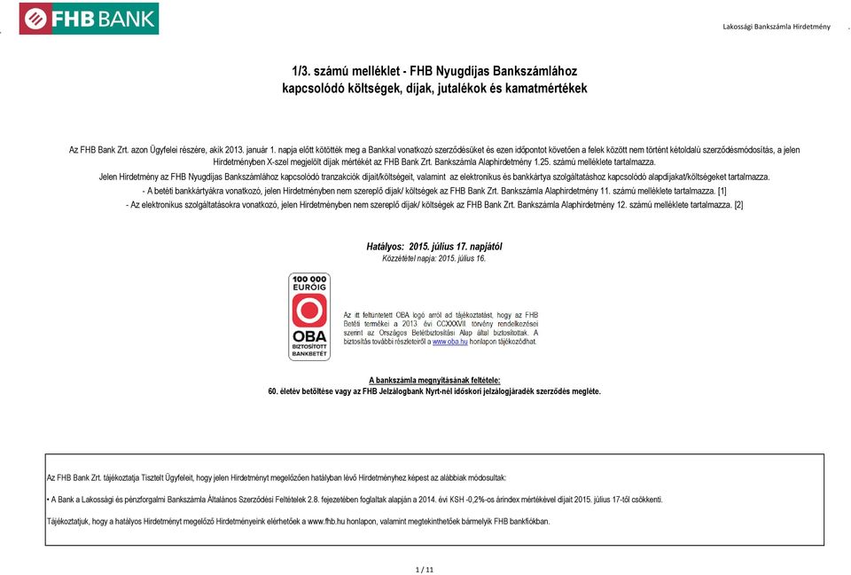 FHB Bank Zrt. Bankszámla Alaphirdetmény 1.25. számú melléklete tartalmazza.