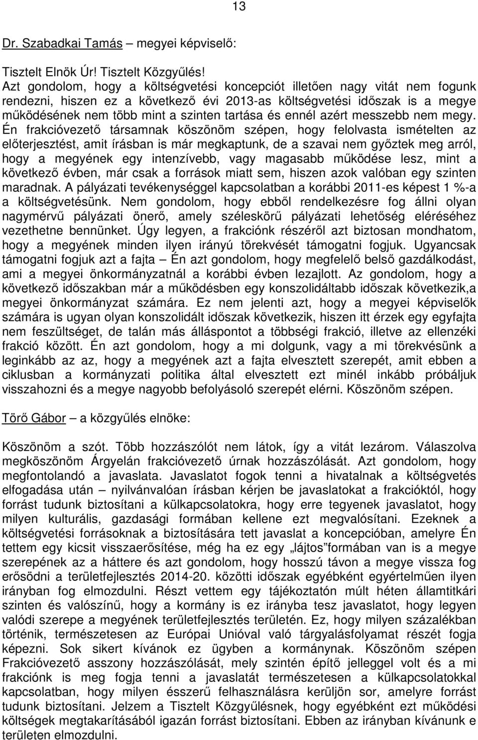 és ennél azért messzebb nem megy.