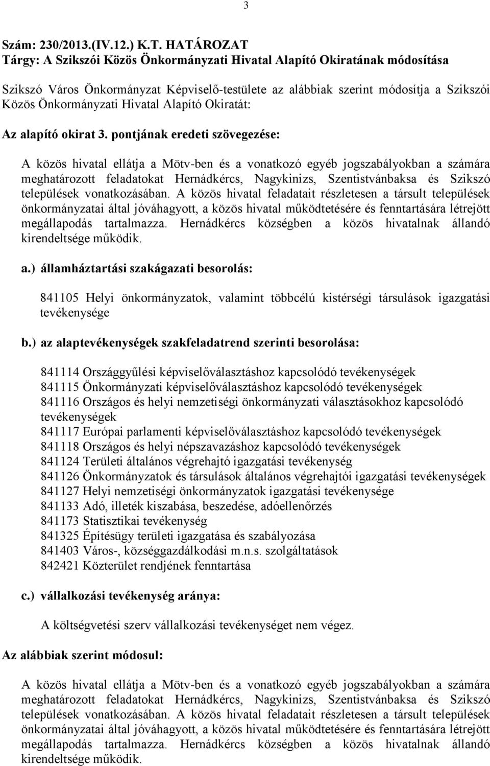 Hivatal Alapító Okiratát: Az alapító okirat 3.
