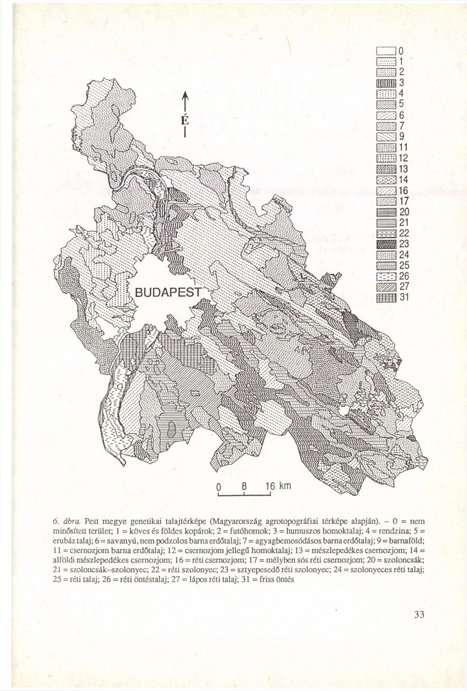 agyagbemosódásos barna erdőtalaj; 9 = barnaföld; 11 = csernozjom barna erdőtalaj; 12 = csernozjom jellegű homoktalaj; 13 = mészlepedékes csemozjom; 14 = alföldi mészlepedékes