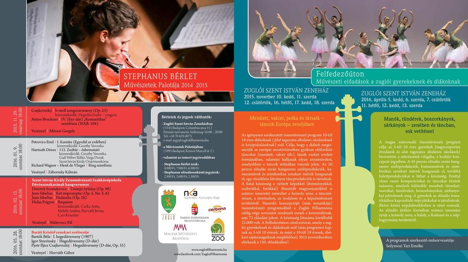 Zsoltár ősbemutató Geszthy Veronika, Gaál-Wéber Ildikó, Varga Donát, Szent István Király Oratóriumkórus Richard Wagner Henk de Vlieger Ring szimfónia Vezényel Záborszky Kálmán Szent István Király
