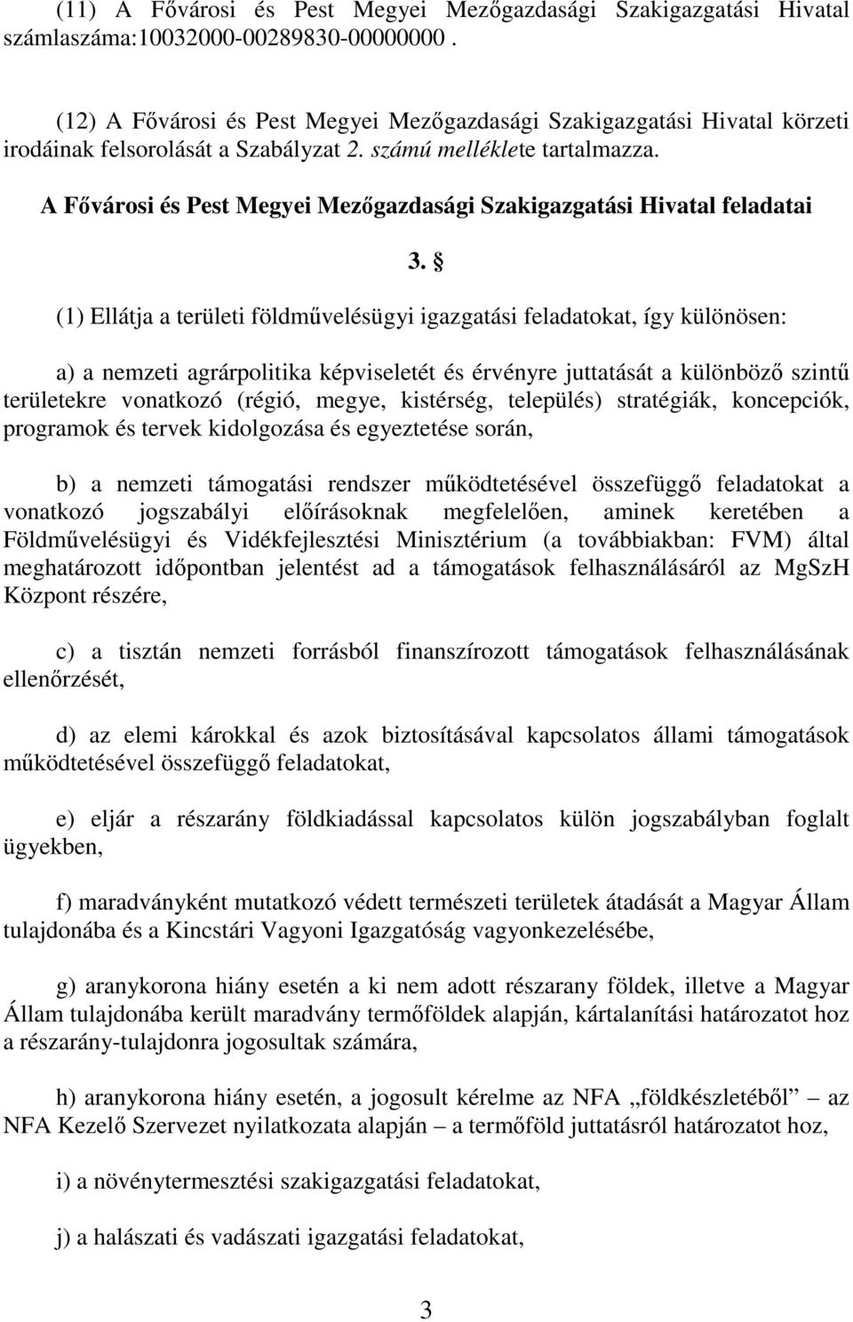 A Fıvárosi és Pest Megyei Mezıgazdasági Szakigazgatási Hivatal feladatai 3.