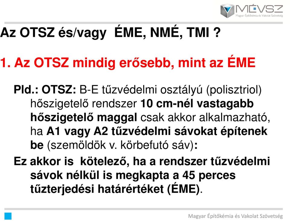 maggal csak akkor alkalmazható, ha A1 vagy A2 tűzvédelmi sávokat építenek be (szemöldök v.