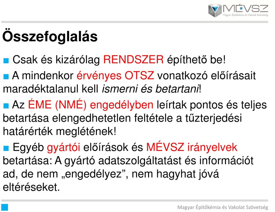 Az ÉME (NMÉ) engedélyben leírtak pontos és teljes betartása elengedhetetlen feltétele a tűzterjedési