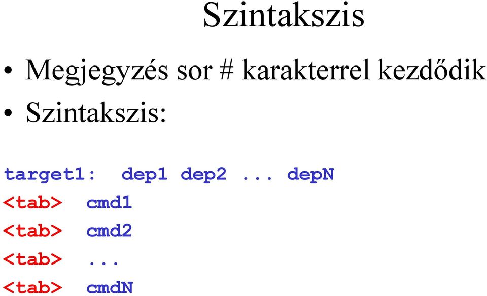 Szintakszis: target1: dep1 dep2.