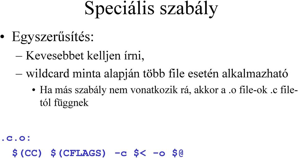 alkalmazható Ha más szabály nem vonatkozik rá, akkor