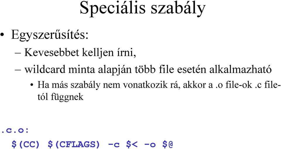 alkalmazható Ha más szabály nem vonatkozik rá, akkor