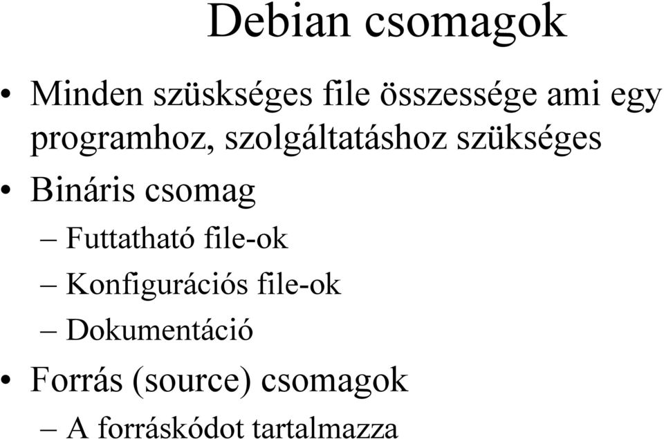 csomag Futtatható file-ok Konfigurációs file-ok