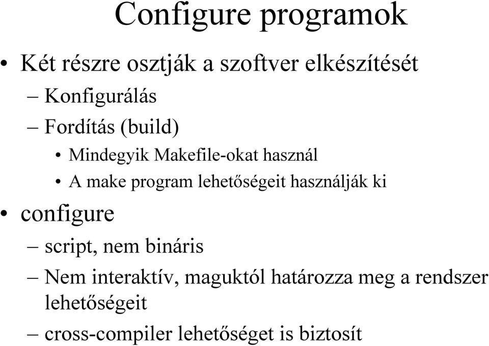 program lehetőségeit használják ki configure script,nem bináris Nem