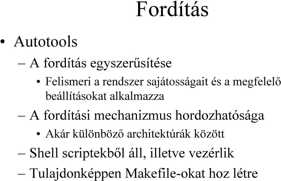 mechanizmus hordozhatósága Akár különböző architektúrák között Shell