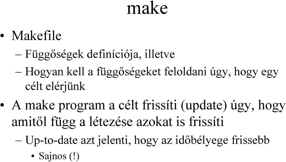 a célt frissíti (update) úgy, hogy amitől függ a létezése azokat