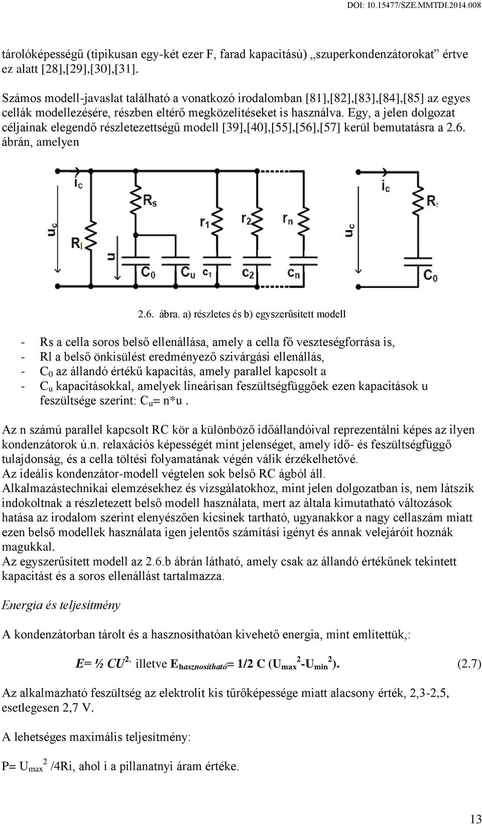 Egy, a jelen dolgozat céljainak elegendő részletezettségű modell [39],[4],[55],[56],[57] kerül bemutatásra a 2.6. ábrán, amelyen 2.6. ábra.