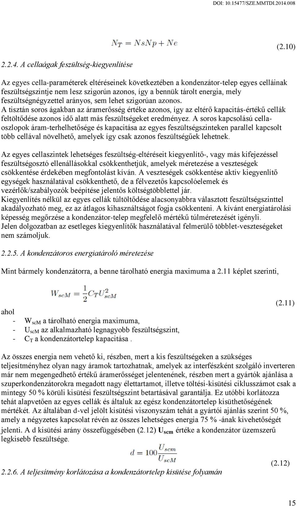 mely feszültségnégyzettel arányos, sem lehet szigorúan azonos.