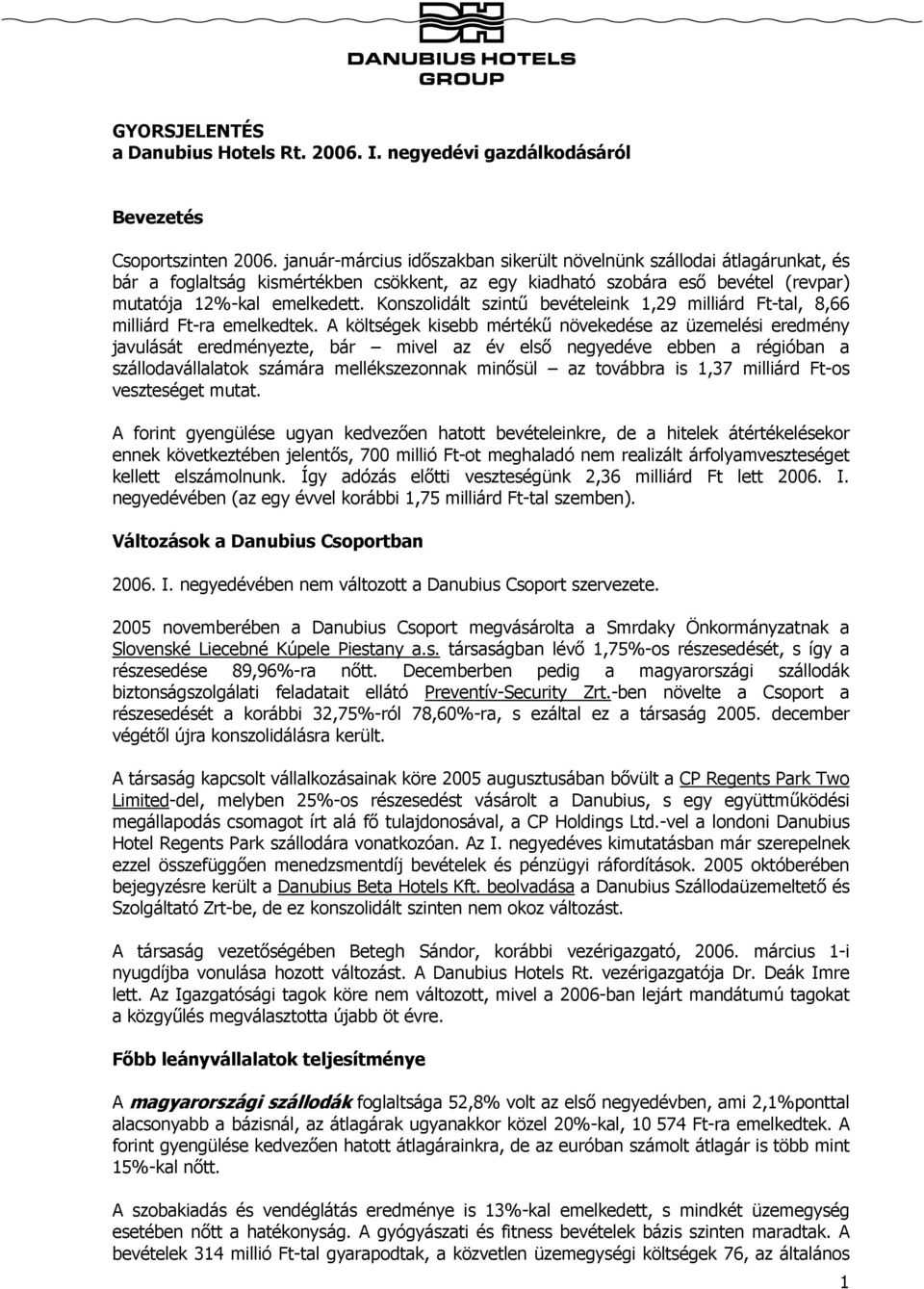 Konszolidált szintű bevételeink 1,29 milliárd Ft-tal, 8,66 milliárd Ft-ra emelkedtek.