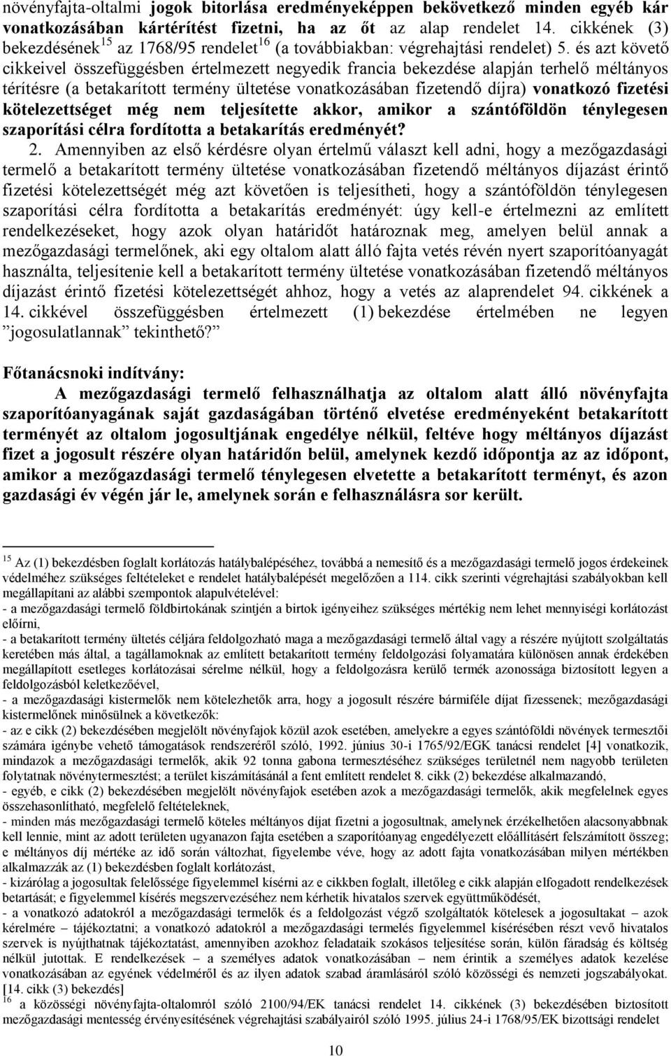 és azt követő cikkeivel összefüggésben értelmezett negyedik francia bekezdése alapján terhelő méltányos térítésre (a betakarított termény ültetése vonatkozásában fizetendő díjra) vonatkozó fizetési