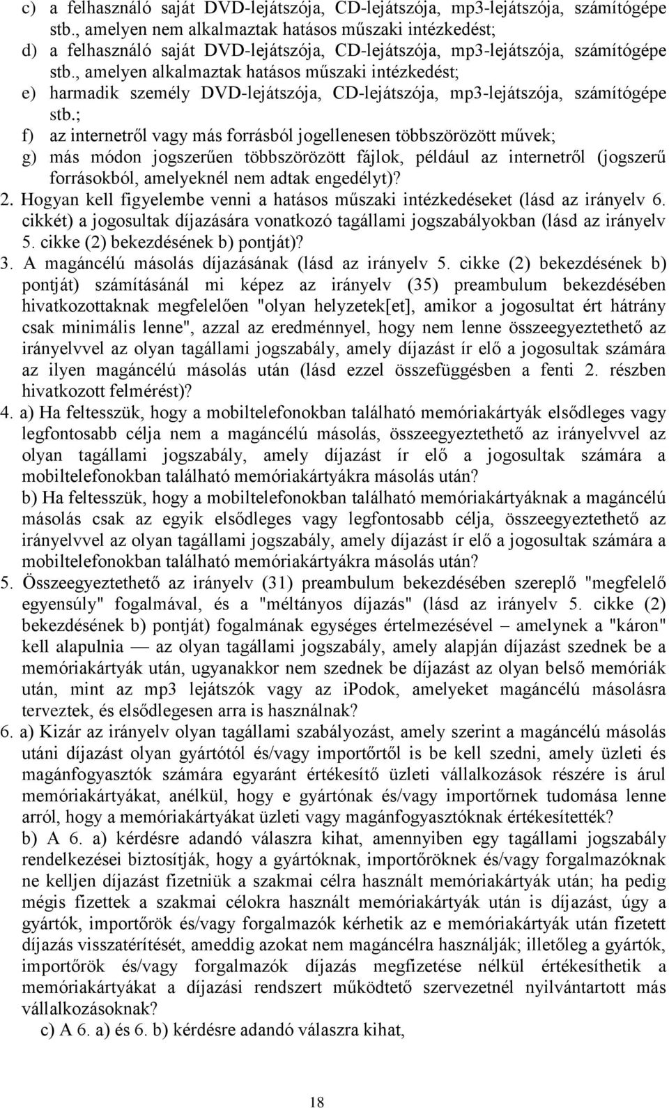 , amelyen alkalmaztak hatásos műszaki intézkedést; e) harmadik személy DVD-lejátszója, CD-lejátszója, mp3-lejátszója, számítógépe stb.