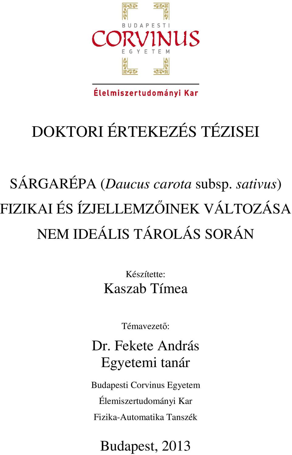 Készítette: Kaszab Tímea Témavezető: Dr.