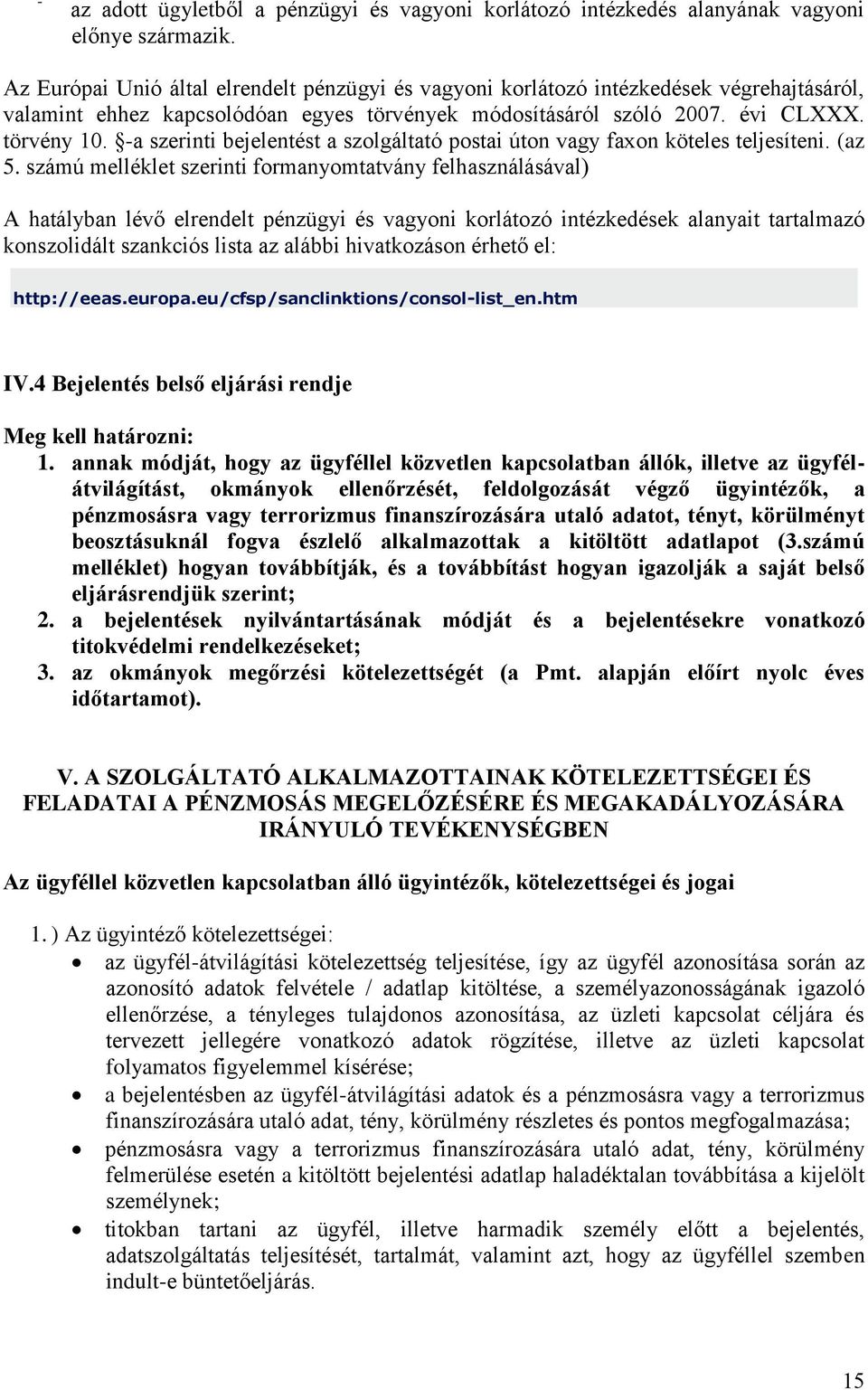 -a szerinti bejelentést a szolgáltató postai úton vagy faxon köteles teljesíteni. (az 5.