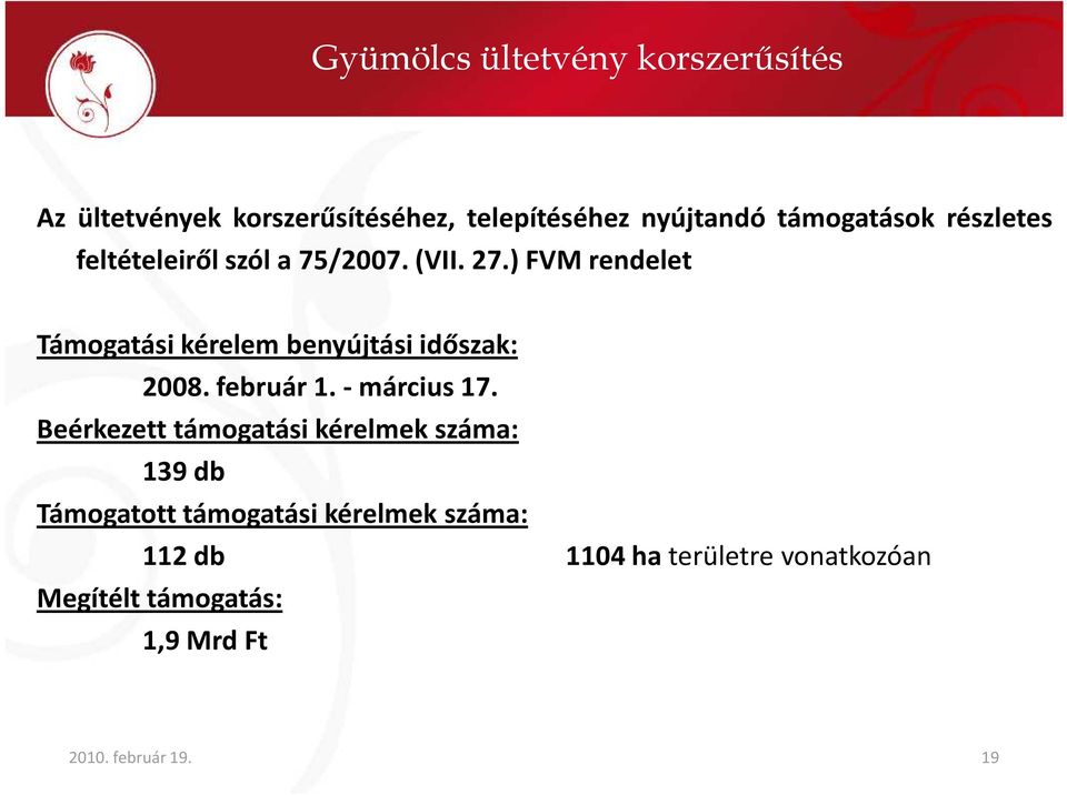 ) FVM rendelet Támogatási kérelem benyújtási időszak: 2008.február1.-március17.