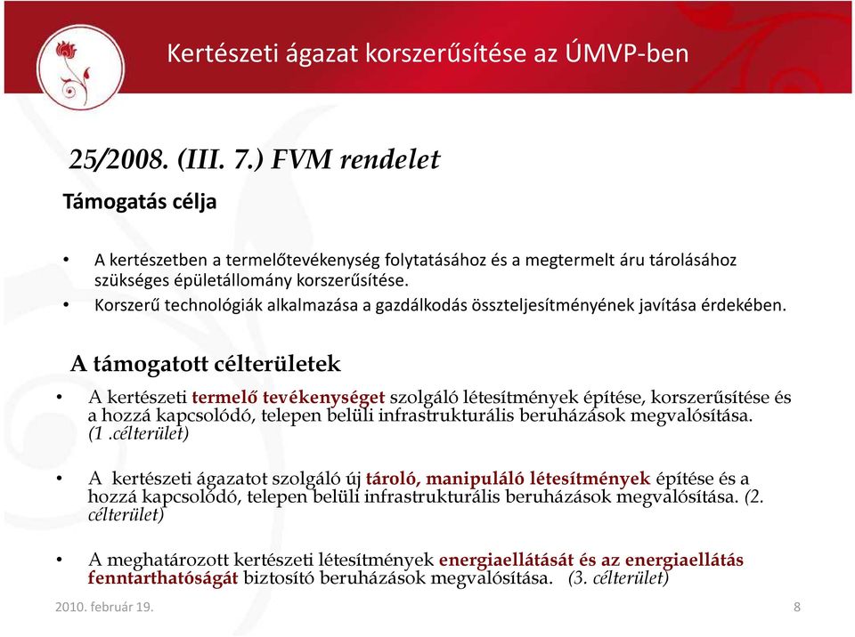 Korszerű technológiák alkalmazása a gazdálkodás összteljesítményének javítása érdekében.