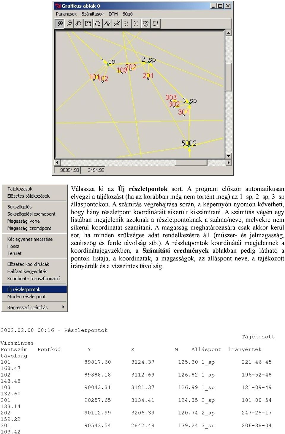 A számítás végén egy listában megjelenik azoknak a részletpontoknak a száma/neve, melyekre nem sikerül koordinátát számítani.