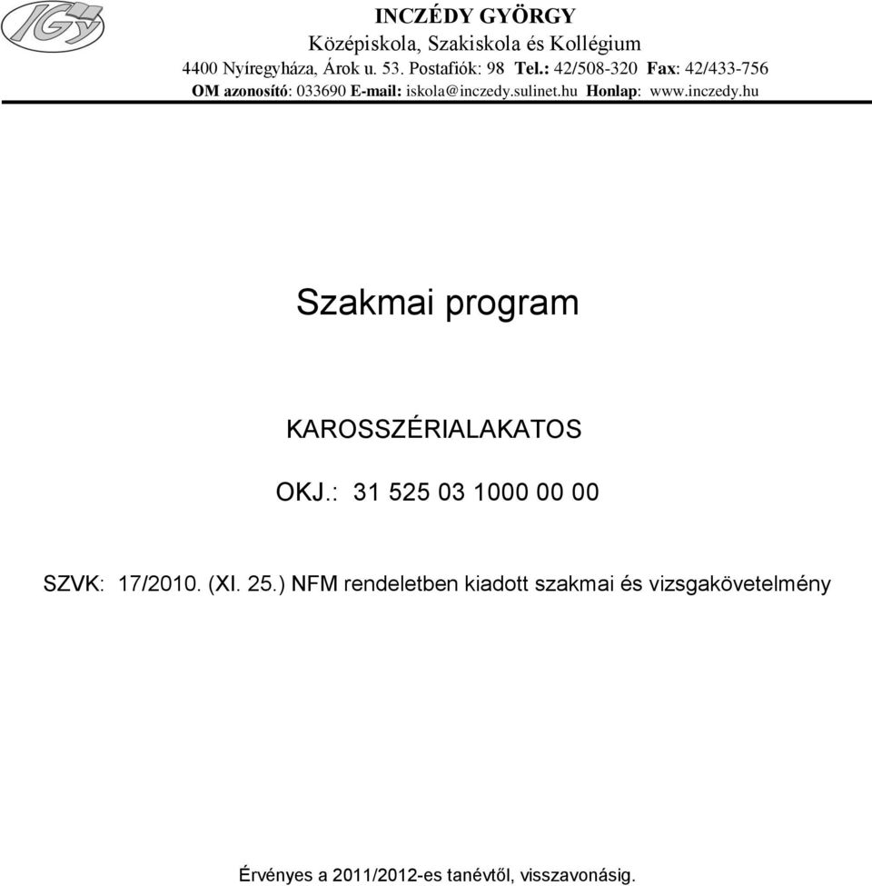 hu Honlap: www.inczedy.hu Szakmai program KAROSSZÉRIALAKATOS OKJ.