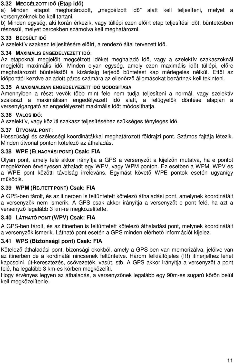 33 BECSÜLT IDŐ A szelektív szakasz teljesítésére előírt, a rendező által tervezett idő. 3.