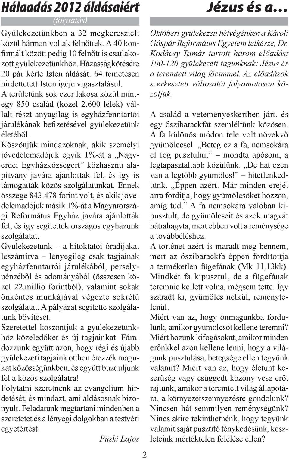 600 lélek) vállalt részt anyagilag is egyházfenntartói járulékának befizetésével gyülekezetünk életéből.