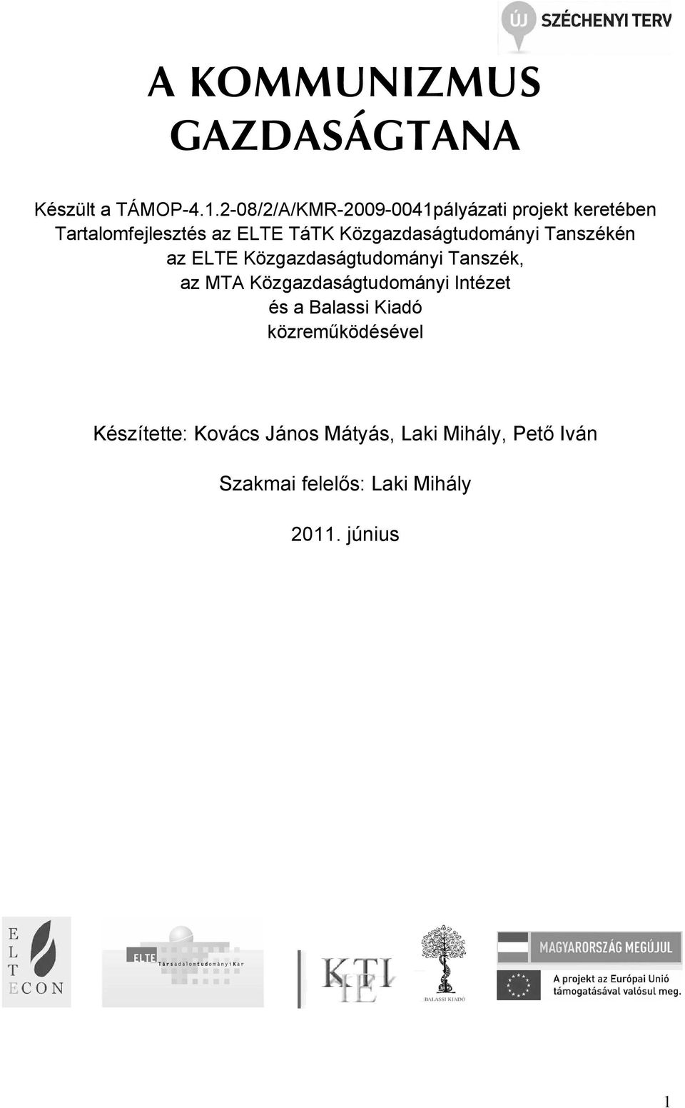 Közgazdaságtudományi Tanszékén az ELTE Közgazdaságtudományi Tanszék, az MTA