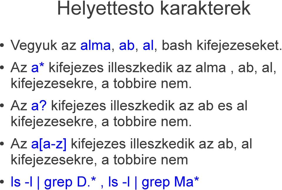 Az a? kifejezes illeszkedik az ab es al kifejezesekre, a tobbire nem.