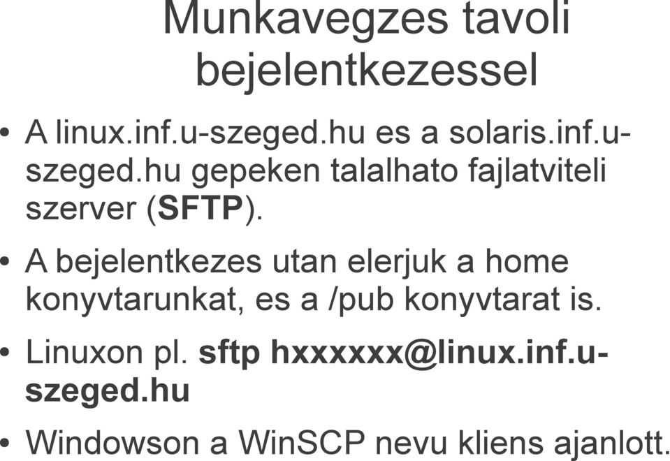 A bejelentkezes utan elerjuk a home konyvtarunkat, es a /pub konyvtarat is.