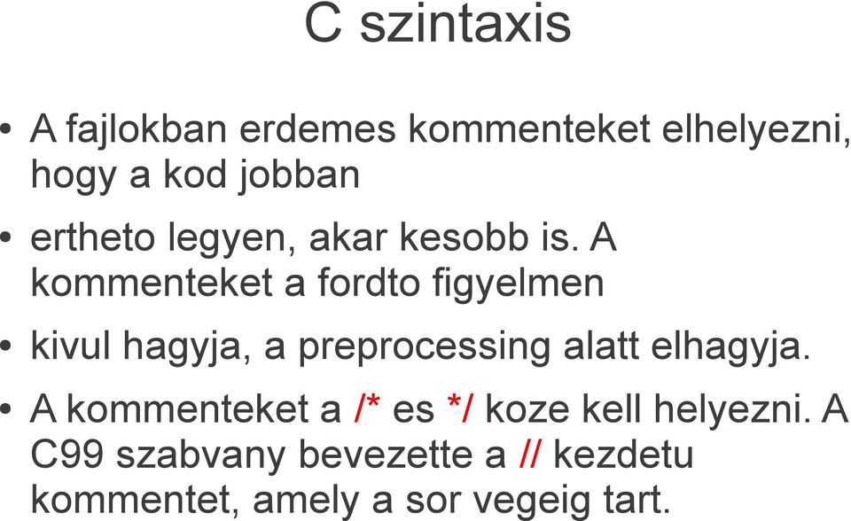 A kommenteket a fordto figyelmen kivul hagyja, a preprocessing alatt