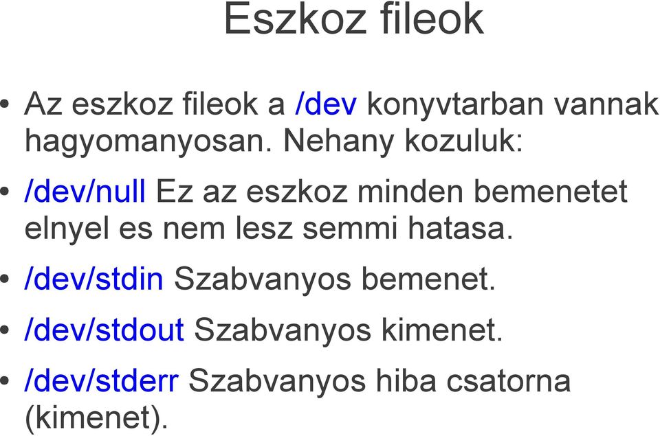 Nehany kozuluk: /dev/null Ez az eszkoz minden bemenetet elnyel es