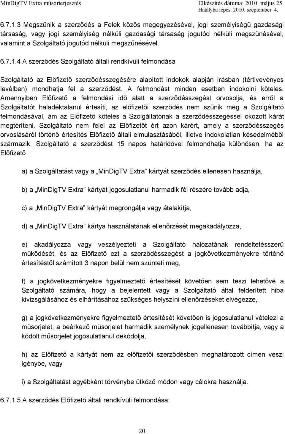 jogutód nélküli megszűnésével.