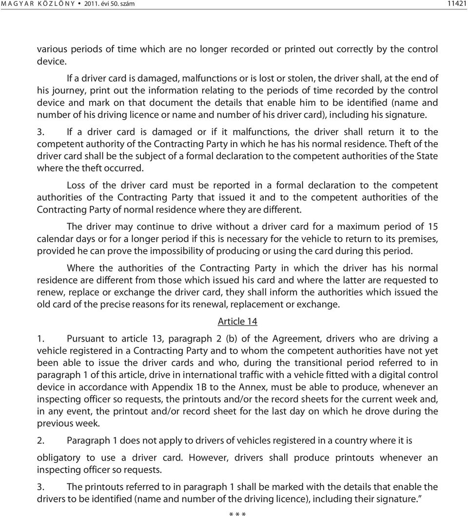 and mark on that document the details that enable him to be identified (name and number of his driving licence or name and number of his driver card), including his signature. 3.
