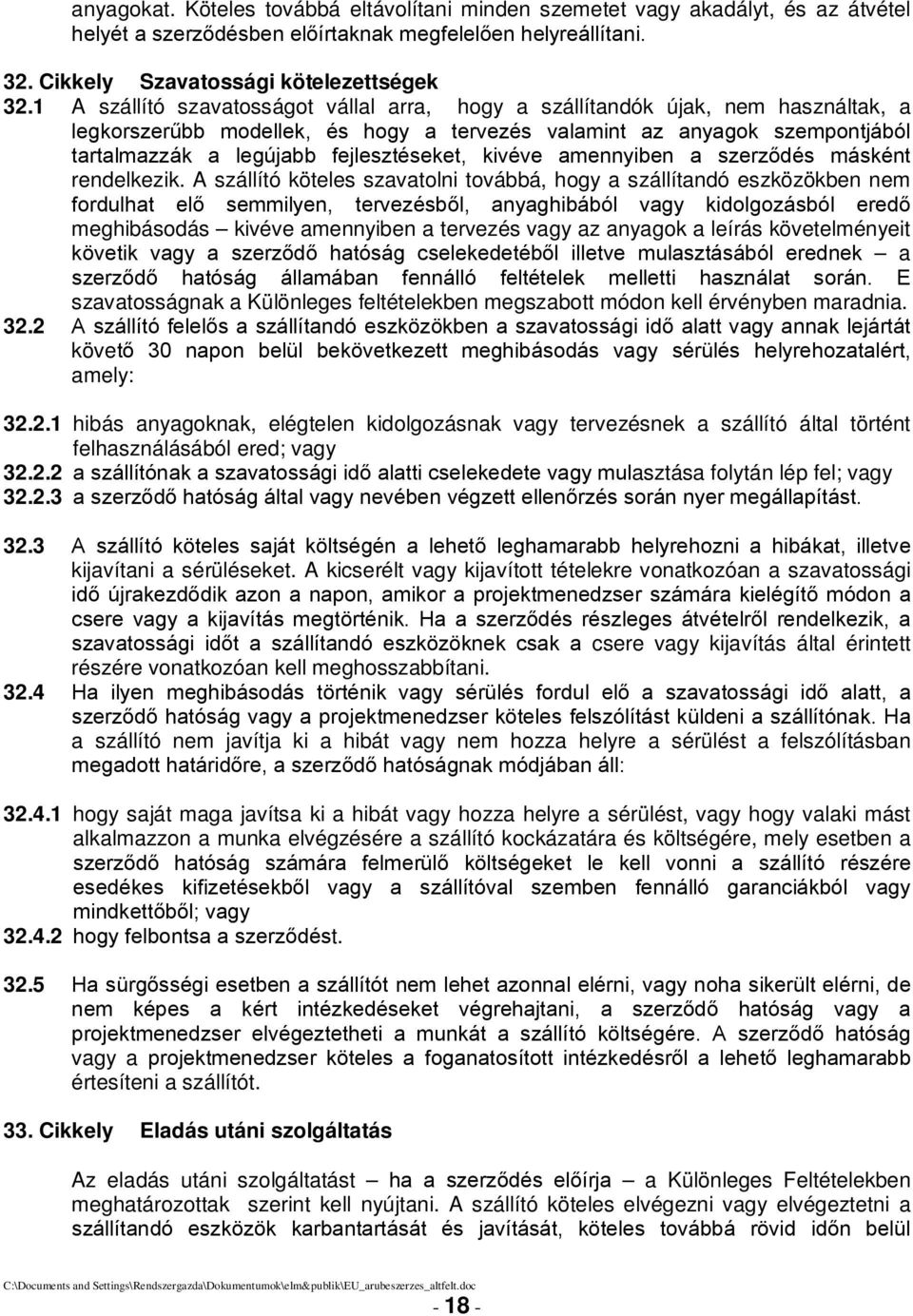fejlesztéseket, kivéve amennyiben a szerződés másként rendelkezik.