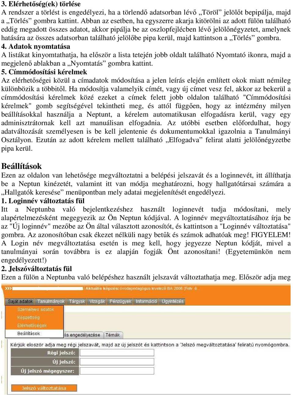 található jelölıbe pipa kerül, majd kattintson a Törlés gombra. 4.