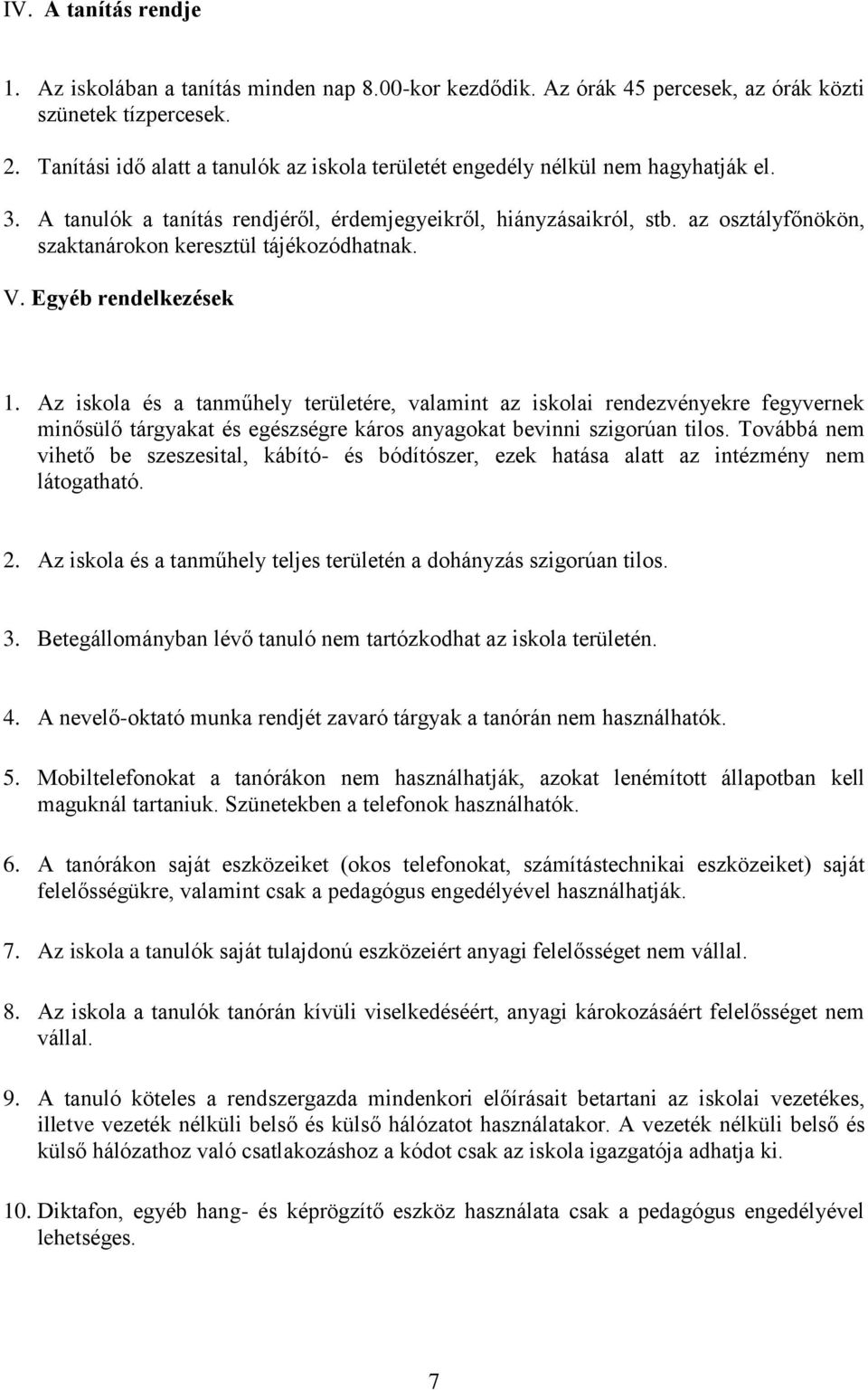 az osztályfőnökön, szaktanárokon keresztül tájékozódhatnak. V. Egyéb rendelkezések 1.