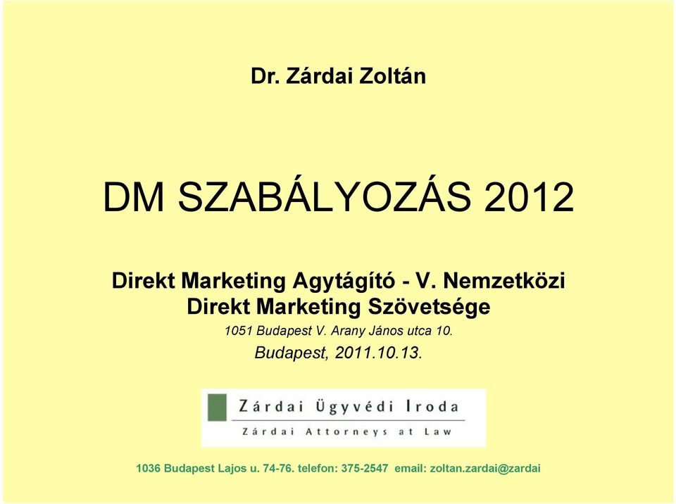 Dr. Zárdai Zoltán DM SZABÁLYOZÁS Direkt Marketing Agytágító - V. Nemzetközi  Direkt Marketing Szövetsége Budapest V. Arany János utca PDF Ingyenes  letöltés