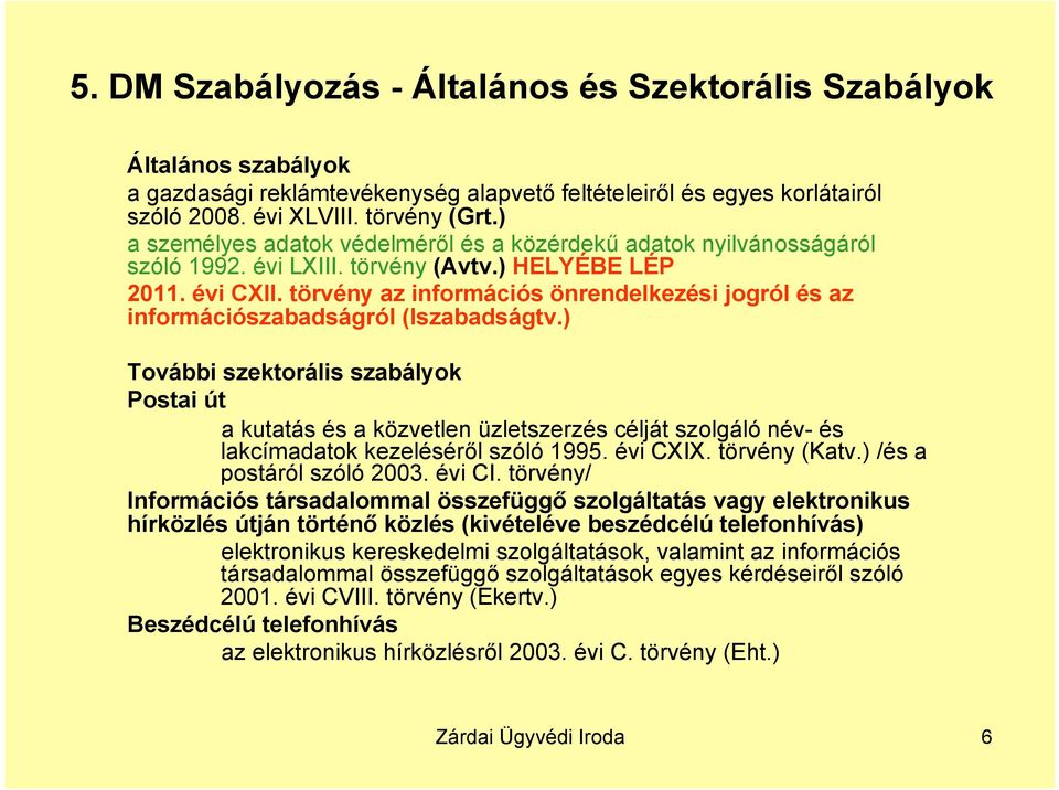 törvény az információs önrendelkezési jogról és az információszabadságról (Iszabadságtv.