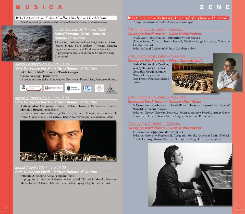 programma musiche di Franz Schubert e Luigi Boccherini. lunedì 24 marzo 2014 ore 19.