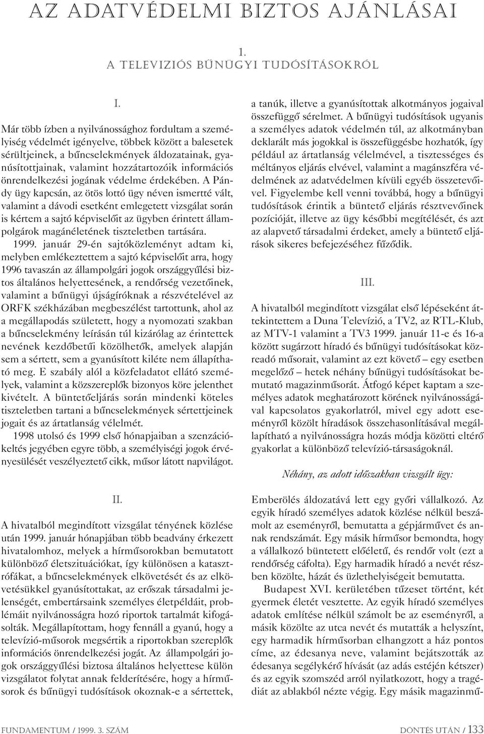 információs önrendelkezési jogának védelme érdekében.