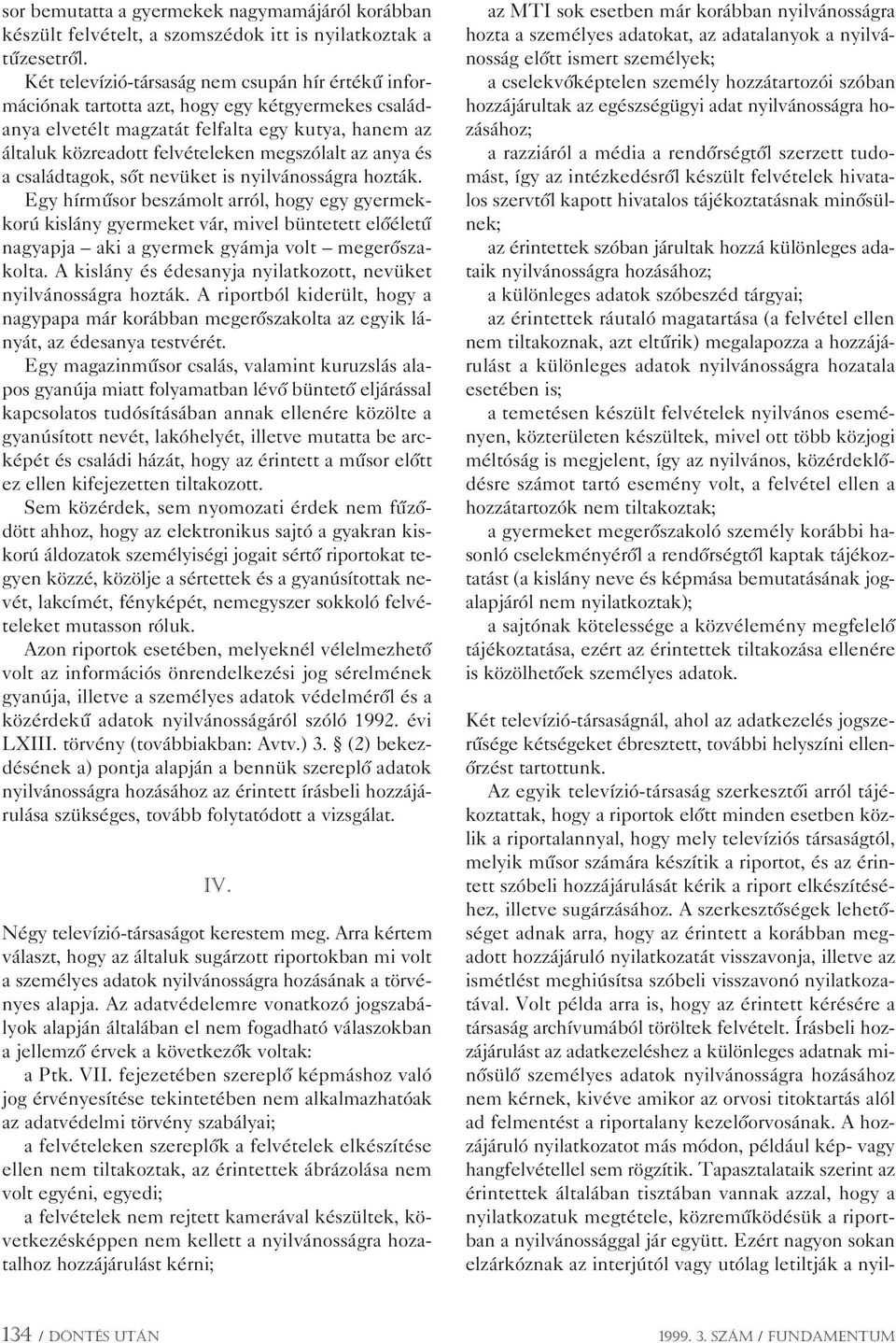 anya és a családtagok, sôt nevüket is nyilvánosságra hozták.